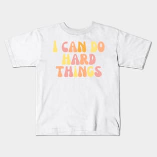 I Can Do Hard Things - Inspiring and Motivational Quotes Kids T-Shirt